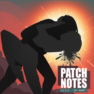 Patch Notes - v. 1.0.4 - 'Say Mommy' by Charli Morgan