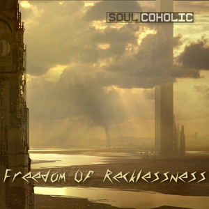 Soulcoholic — Freedom Of Recklessness
