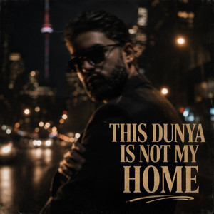 This Dunya Is Not My Home by RUH