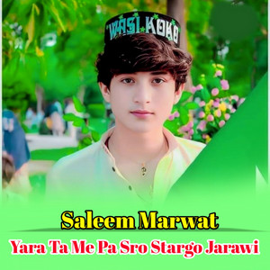 Saleem Marwat - Yara Ta Me Pa Sro Stargo Jarawi