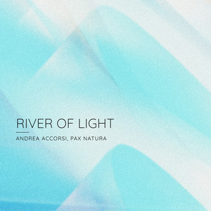 River of Light by Andrea Accorsi, Pax Natura