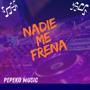 Nadie me frena by Pepeko Music