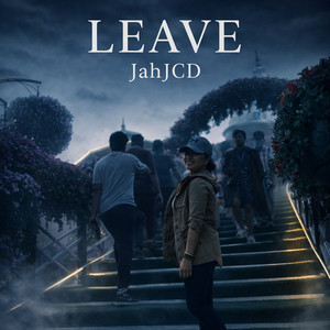 LEAVE by JahJCD