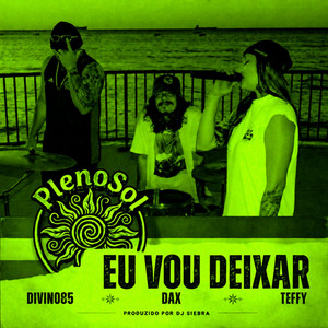 Eu vou deixar by PlenoSol, Divin085, DJ Siebra