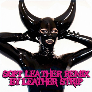 Soft Leather - Leæther Strip Remix by th3 L3p3rs, Leæther Strip