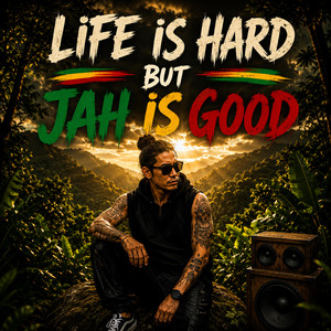 LIFE IS HARD BUT JAH IS GOOD by VincH Music