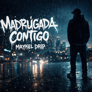 Madrugada Contigo by Maykel Drip