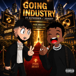 Going Industry by Ruckus Flexxx, 637godwin, 2gaudy