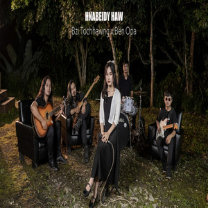 Hnabeidy Haw by Ben Opa, Bzi Tochhawng