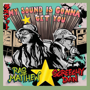 My Sound Is Gonna Get You by Ras Matthew, Screechy Dan