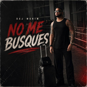 NO ME BUSQUES by BAJ MONIW