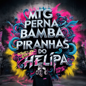 MTG Perna Bamba X Piranhas do Helipa by MC Guh SR, Detagaz, Dj Pikeno Mpc, DJ Silvério Album Cover