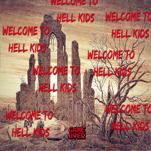 Welcome to Hell Kids by Mobbs Radical, Lepro$y, Mikey $ix, Berniemaceleven