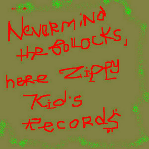 Nevermind the Bollocks, Here's Zippy Kid's Records