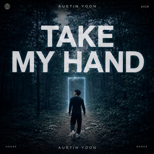 TAKE MY HAND by Austin Yoon