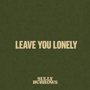 Leave You Lonely by Sully Burrows