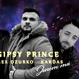Jenom má (feat. Gipsy Prince & Alex Dzurko)