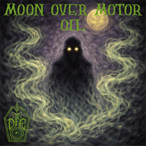 MOON OVER MOTOR OIL by Deadfolk Prophet