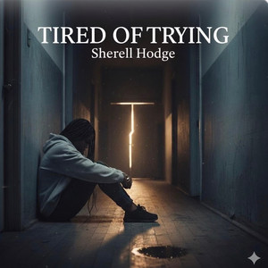 Tired of Trying by SherellHodge