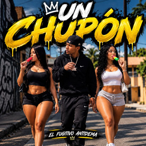 Un Chupon by El Fugitivo antidema
