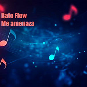 Me Amenaza by Bato Flow