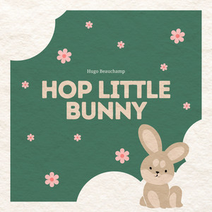 Hop Little Bunny by Hugo Beauchamp