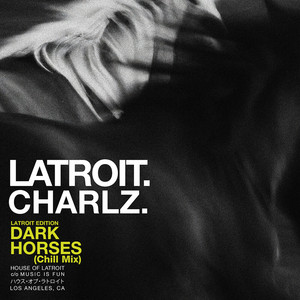 Dark Horses: Latroit Edition (Chill Mix) by Latroit, Charlz