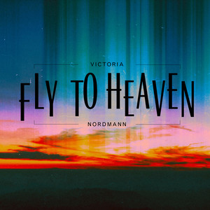 Fly to Heaven by Victoria Nordmann