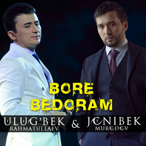 Bore Bedoram by Ulug'bek Rahmatullaev, Jonibek Murodov