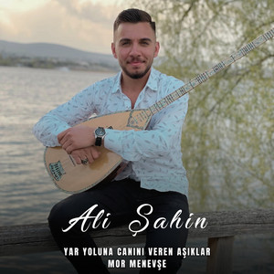 Ali Şahin - Yar Yoluna Canını Veren Aşıklar Mor Menekşe