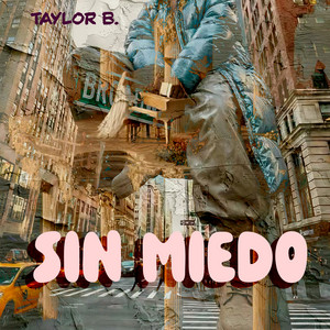 Sin Miedo by Taylor B.
