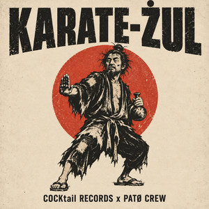 KARATE-ŻUL by COCKtail RECORDS, PATO CREW