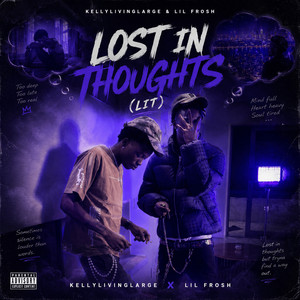 Lost in Thoughts (LIT) by Kellylivinglarge, Lil Frosh