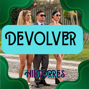 DEVOLVER by HILTORRES