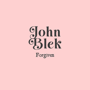 Forgiven by John Blek