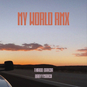 My World - RMX by Thiago García, BabyyMarcii, Jesús Santiago García