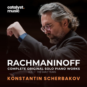 Rachmaninoff: Complete Original Solo Piano Works, Vol. 1 – The Early Years