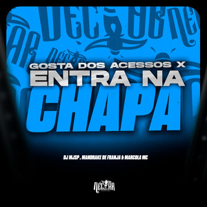 Gosta dos Acessos X Entra Na Chapa