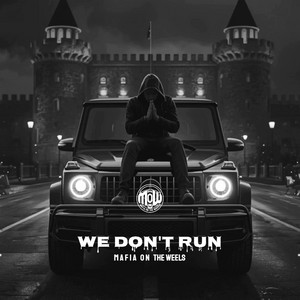 WE DON'T RUN (MOW) by MAFIA ON WHEELS