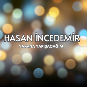 Yakana Yapışacağım