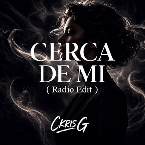 Cerca de mi (Radio Edit) by CKRIS G