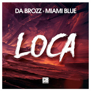 Loca (Radio Edit) by Da Brozz, Miami Blue