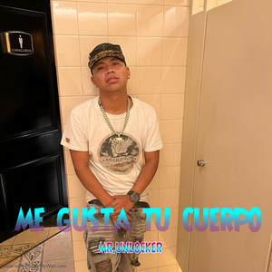 ME GUSTA TU CUERPO by MR.UNLOCKER