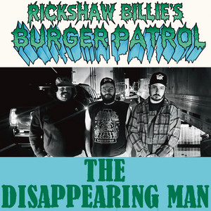 The Disappearing Man by Rickshaw Billie's Burger Patrol