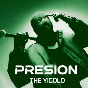 PRESION by THE YIGOLO
