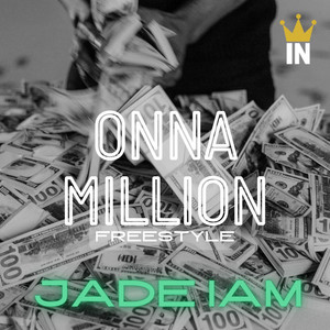 Onna Million Freestyle by Jade IAM