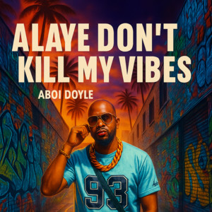 Alaye Don't Kill My Vibes