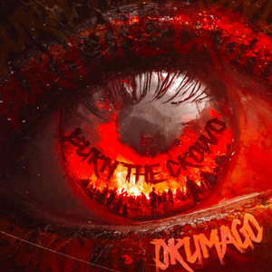 Burn The Crowd by Drumago