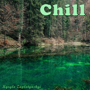 Kyrylo Zaplotynskyi — Chill