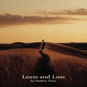Nathan Trace — Loess and Loss (2026)